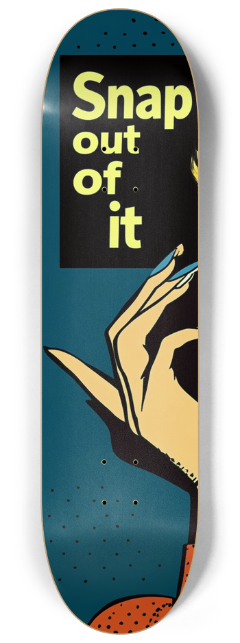 Pop art snap out of it deck wall Skateboard Ser #1