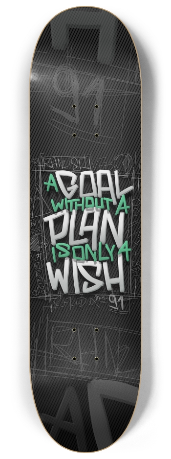 A goal without a plan is only a wish 8-1/4 Skateboard Deck